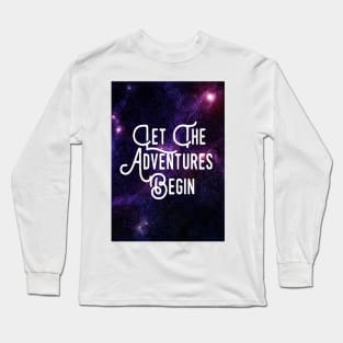 Let the Adventures Begin - In Space Long Sleeve T-Shirt